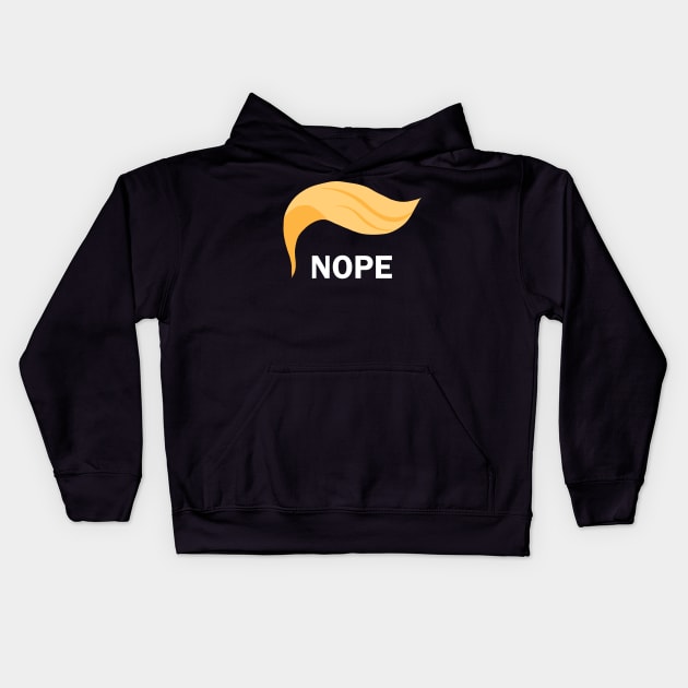 Nope - Anti Trump Kids Hoodie by valentinahramov